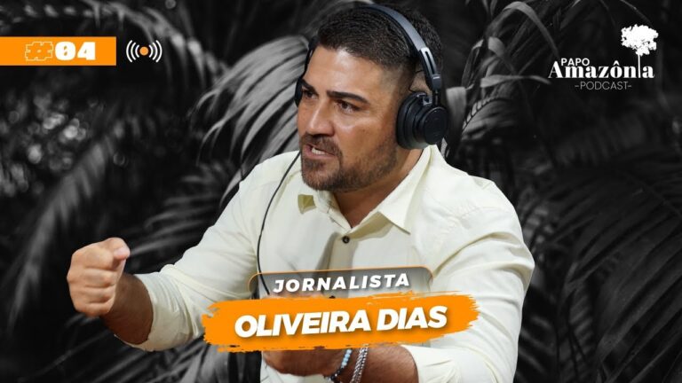 Oliveira Dias — Papo Amazônia #4