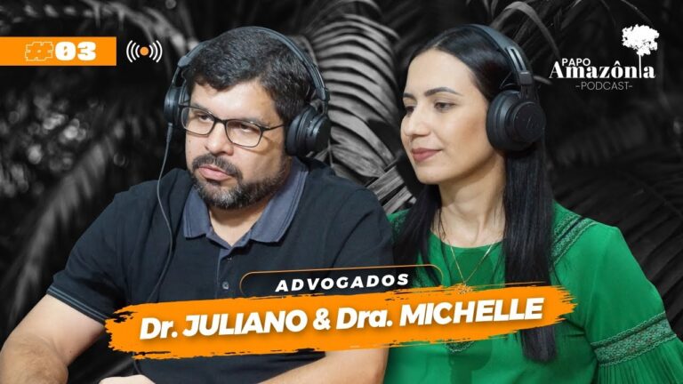 Dr Juliano Cezar & Dra Michelle Azevedo — Papo Amazônia #3