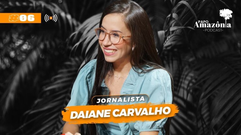 Daiane Carvalho — Papo Amazônia #6
