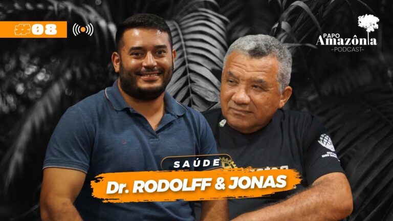 Dr. Rodolff Nunes & Jonas Ribeiro — Papo Amazônia #8